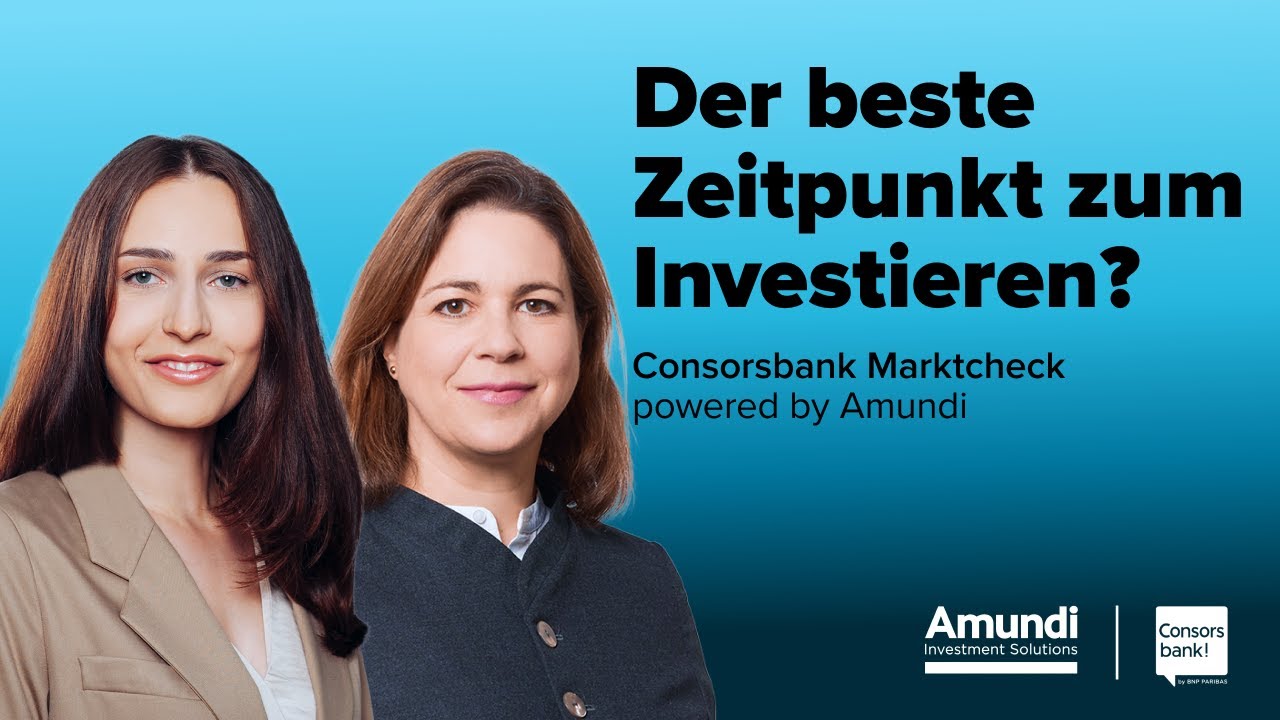 Investieren oder abwarten? | Consorsbank Marktcheck powered by Amundi