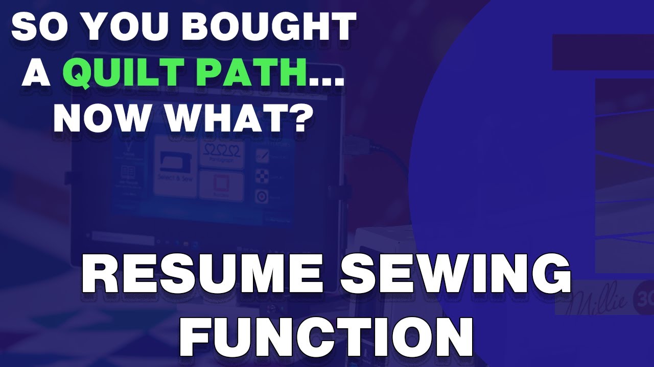Resume Sewing Function: So You Bought a Quilt Path... Now What?