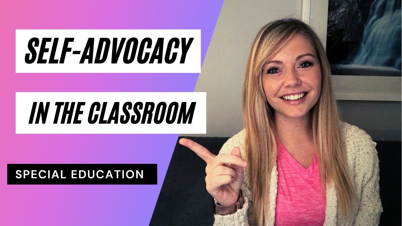 Teach Your Students Self-Advocacy Skills in Special Education | What is Self-Advocacy? | Self-Help