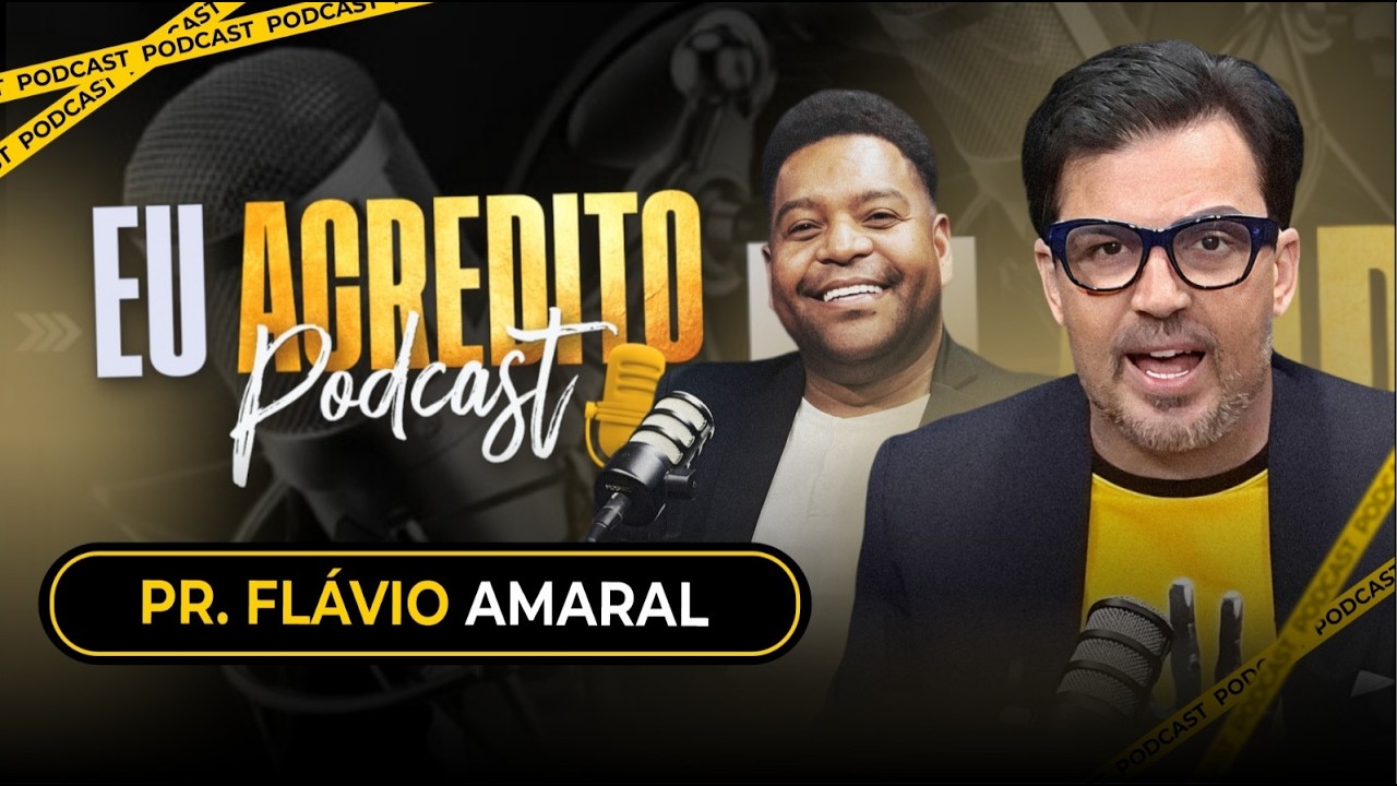 PASTOR FLÁVIO A. | EU ACREDITO PODCAST AO VIVO