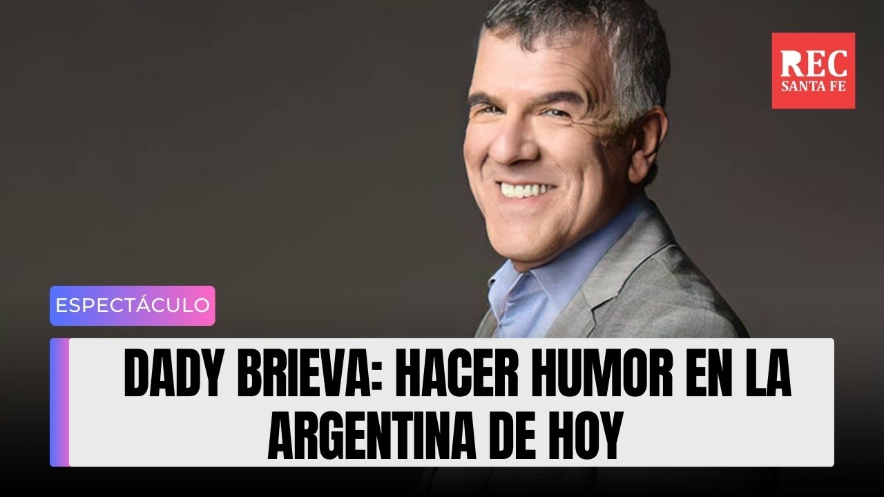 Dady Brieva: hacer humor en la Argentina de hoy