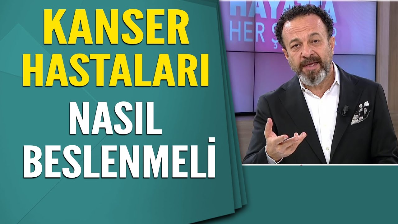 Kanser hastaları ne yemeli? Nasıl beslenmeli?