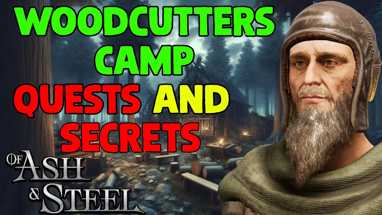 Woodcutters Camp Guide: All Quests and Secrets - Of Ash and Steel