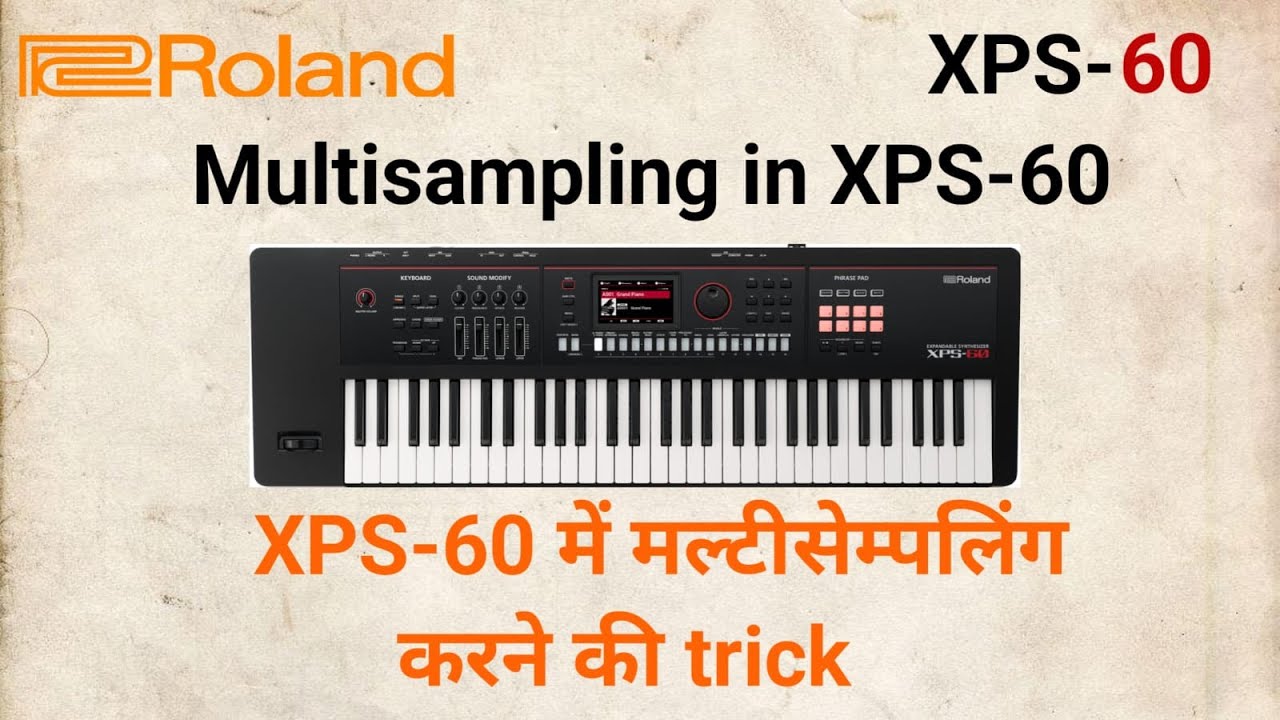 Roland XPS-60 Multisampling trick ! XPS-60 में मल्टीसेम्पलिंग करने की ट्रिक #roland