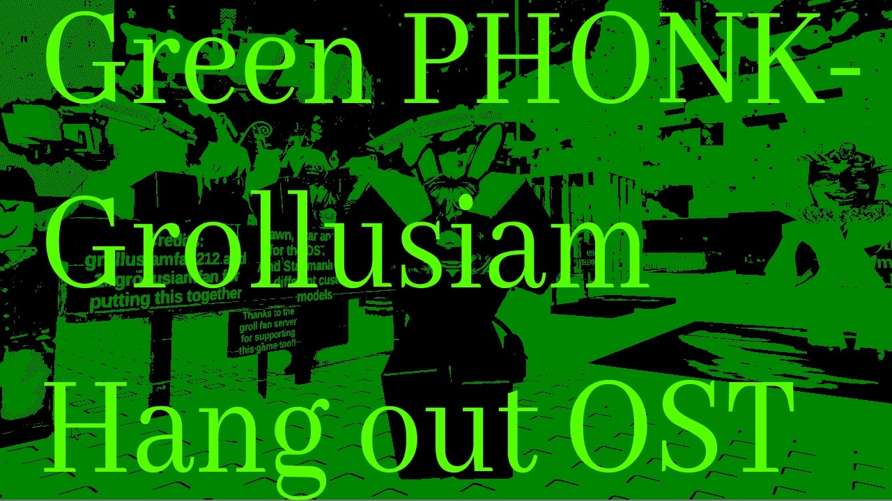 Green Phonk - Grollusiam Hang out OST (Fan Visualizer)