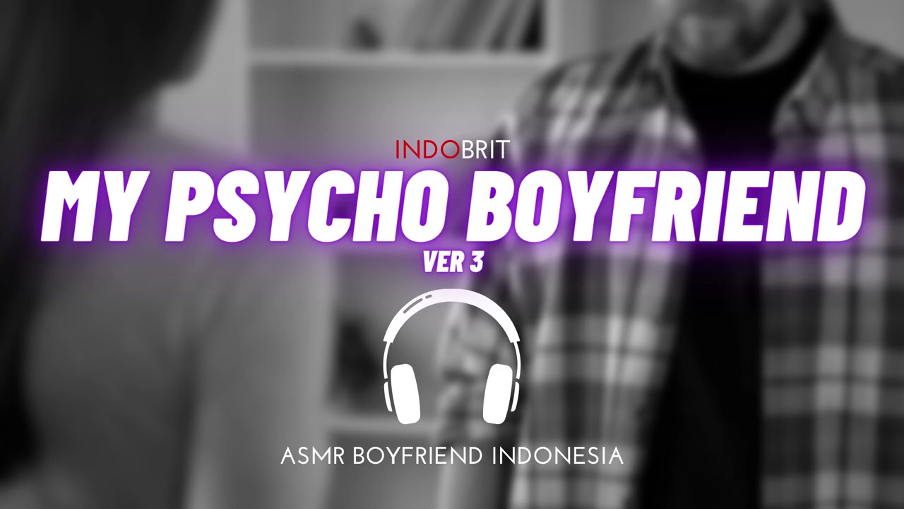 My Psycho Boyfriend Ver 3 | Suara Cowo | ASMR Boyfriend Indonesia Roleplay