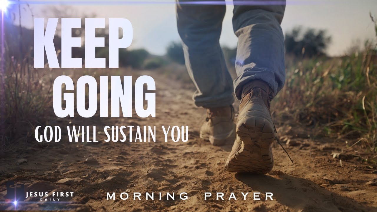 Keep Going—God Is Renewing Your Strength | Morning Prayer