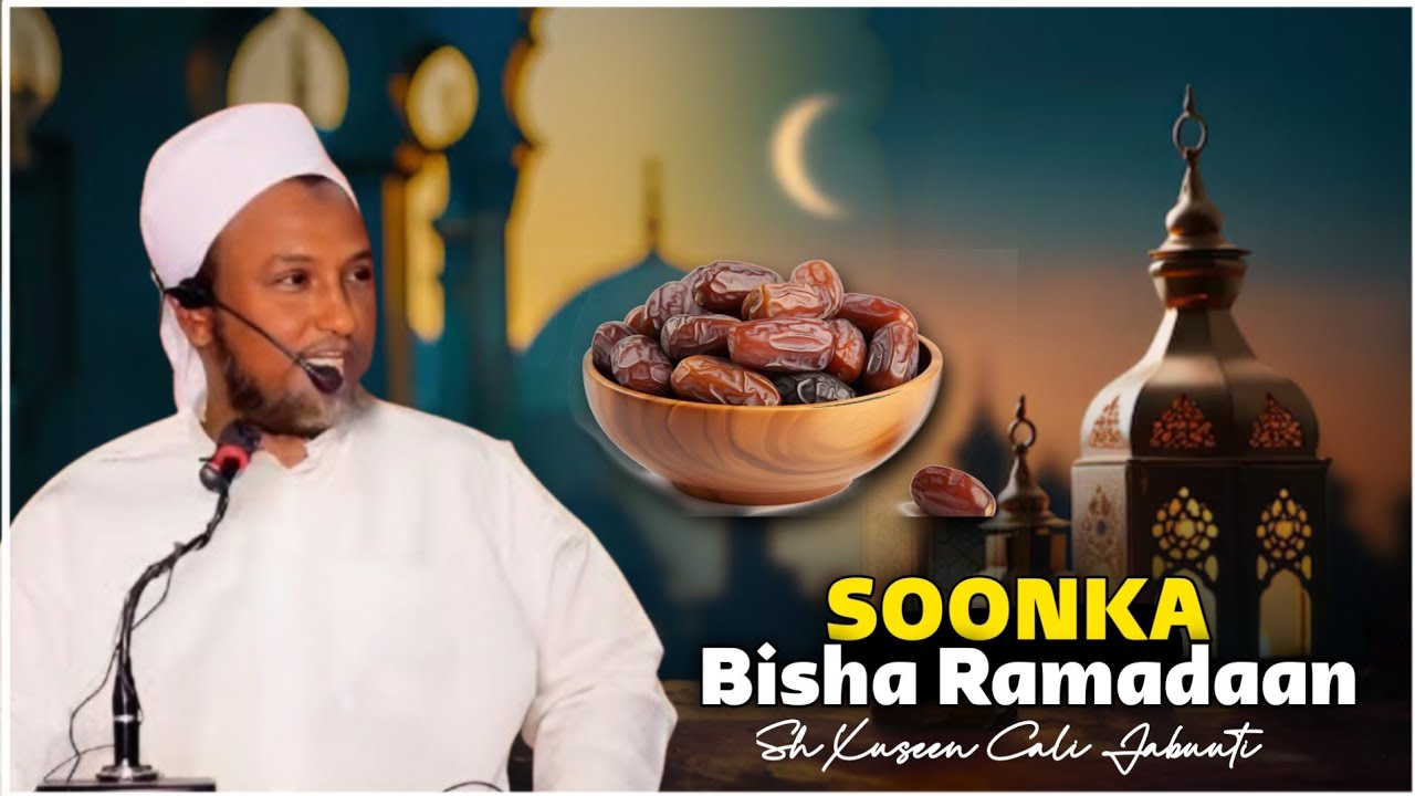 FADLIGA UU LEE YAHAY SOONKA BISHA RAMADAAN || SH XUSEEN CALI JABUUTI