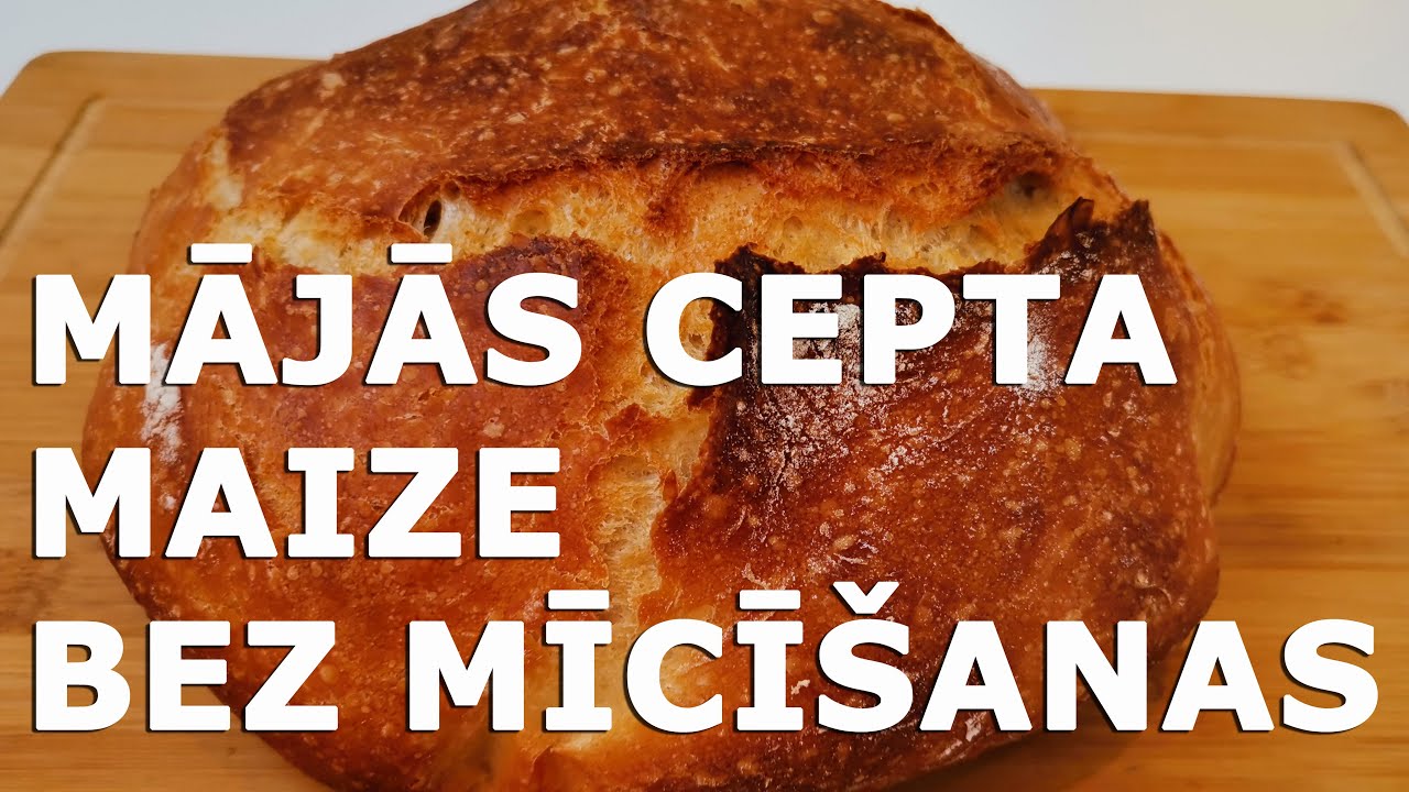 Mājās cepta maize bez mīcīšanas