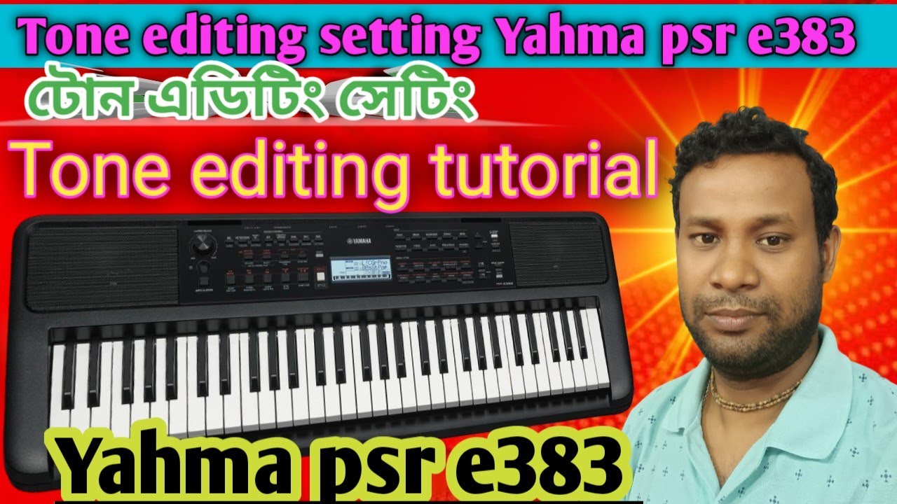 Tone editing tutorial yahma psr e383 2025 ll Yahma psr e383 tone edit ll টোন এডিটিং ভিডিও ll #casio 