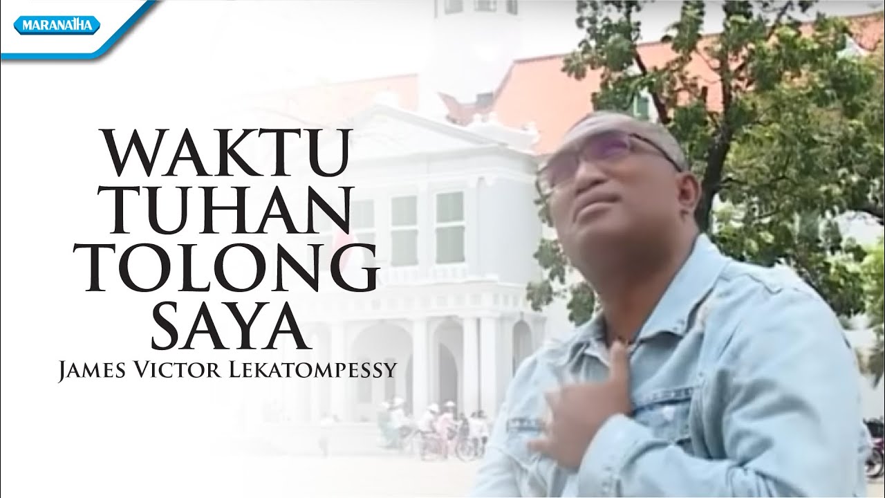 Waktu Tuhan Tolong Saya - Pdt. James Victor Lekatompessy (Official Music Video)