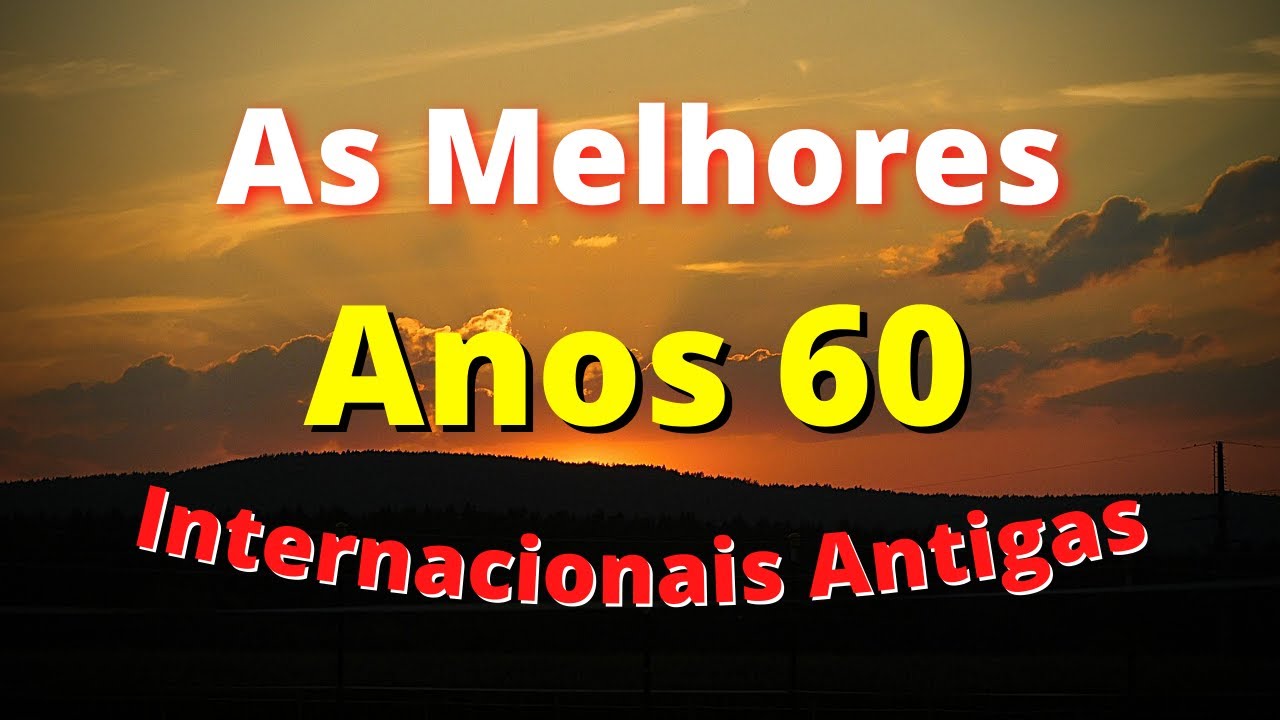 Músicas Internacionais Antigas Anos 60 - AS MELHORES
