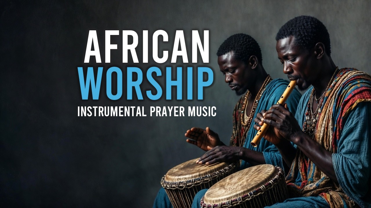 African Instrumental Worship | Prayer & Stillness | Reflection | Prayer Music