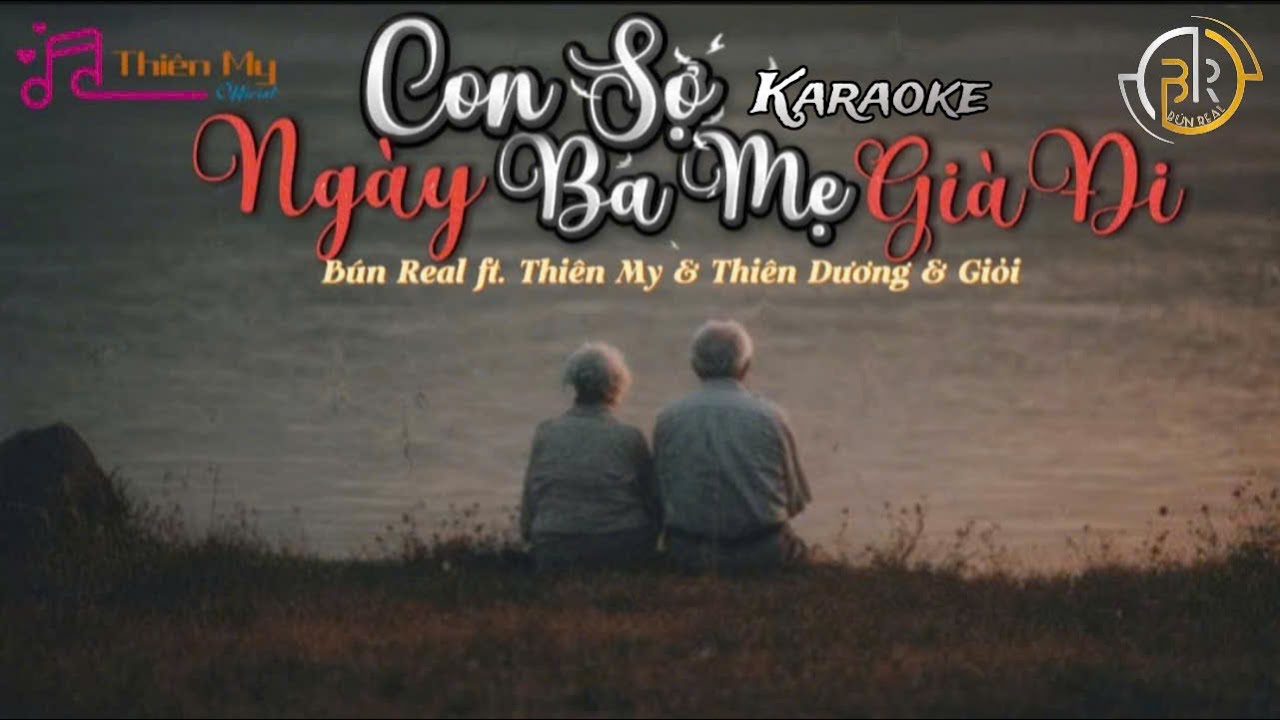 [KARAOKE] CON SỢ NGÀY BA MẸ GIÀ ĐI - BÚN REAL Ft. THIÊN MY & THIÊN DƯƠNG & GIỎI ( PROD. PPK )