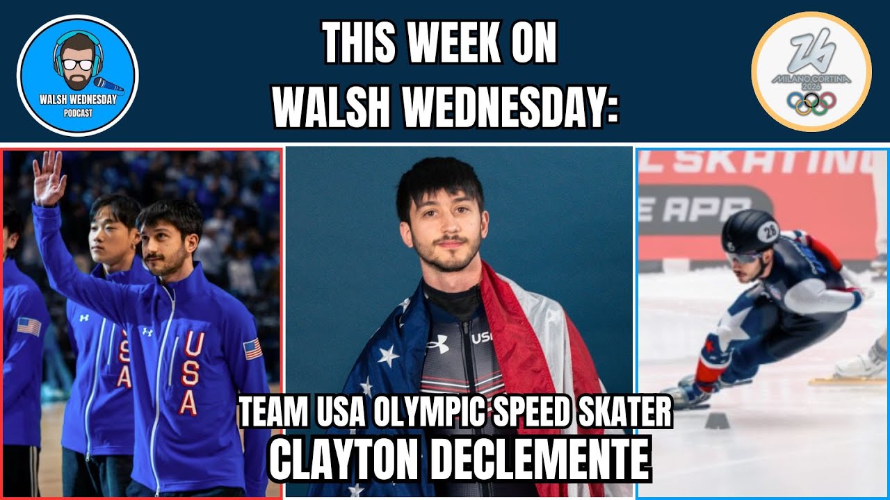Walsh Wednesday Ep. 58 - Clayton DeClemente, Team USA Olympic Short Track Speed Skater