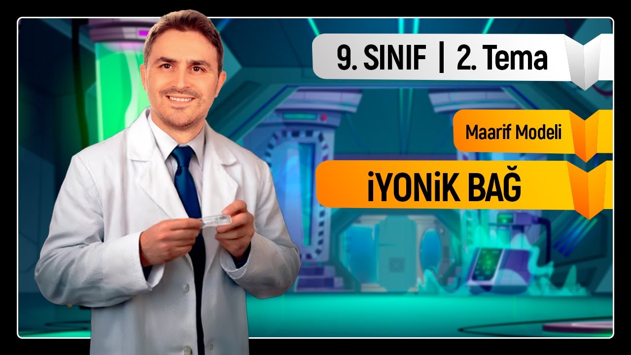 I 9. SINIF KİMYA I İYONİK BAĞ I  2. TEMA : &Ccedil;EŞİTLİLİK I