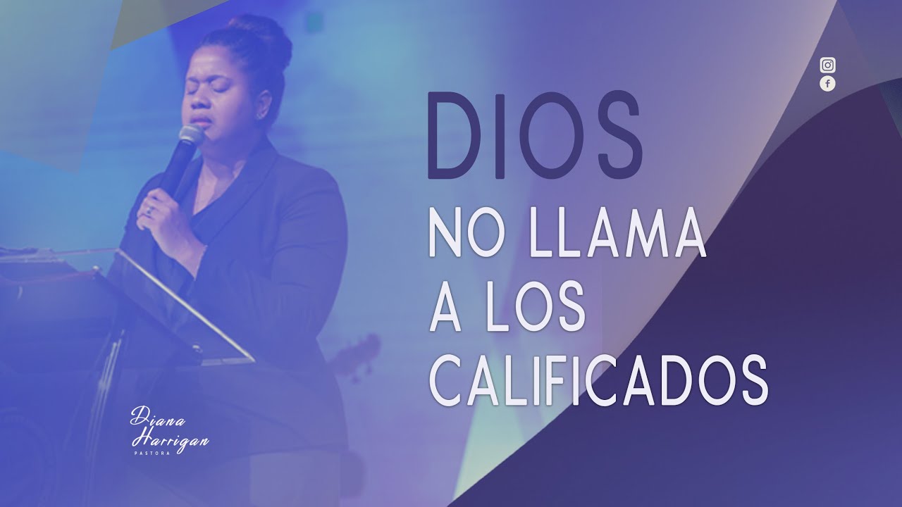 Pastora Diana Harrigan | Dios no llama a los calificados, El califica a los llamados