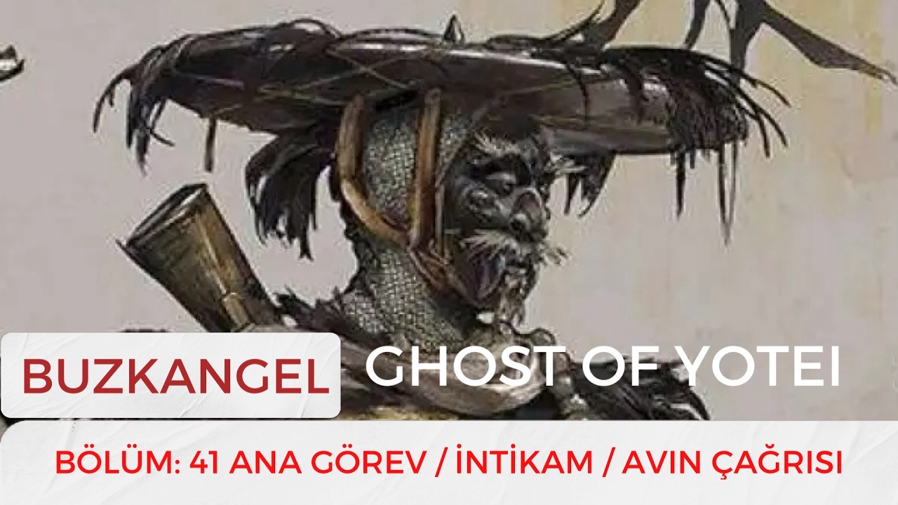 GHOST OF YOTEİ / BÖLÜM 41 / ANA GÖREV / İNTİKAM / AVIN ÇAĞRISI ve FİNAL SAİTO / PS5 BUZKANGEL TÜRKÇE