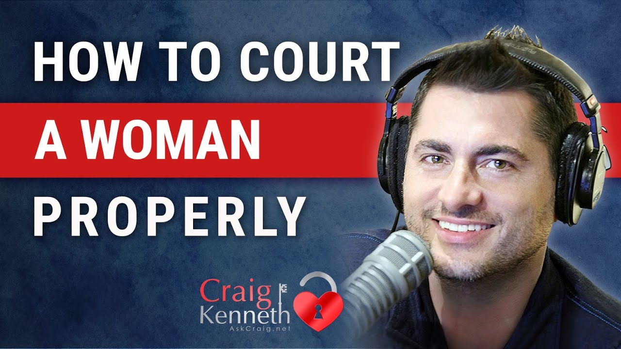 How To Court A Woman Properly (From A Psychotherapist and Rel. Coach)