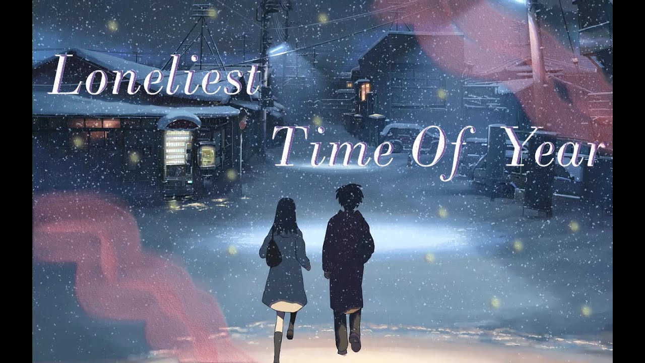 Loneliest Time Of Year「AMV」CHRISTMAS SPECIAL