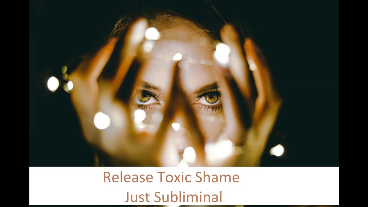 Just Subliminal.  Release Toxic Shame