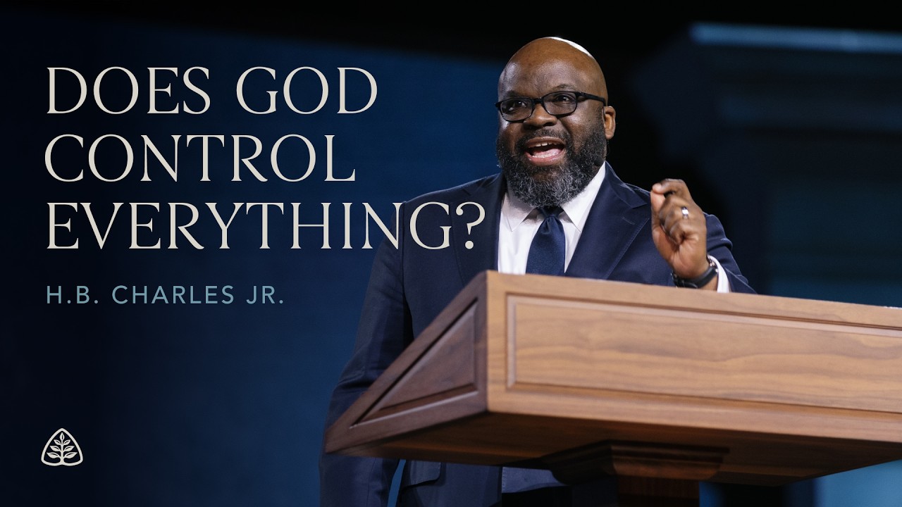 H.B. Charles Jr.: Does God Control Everything?