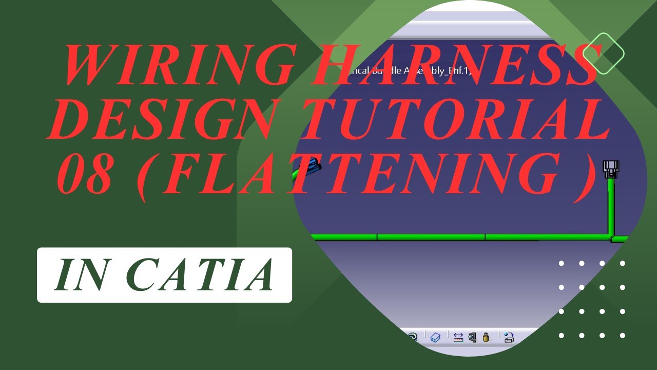 CATIA V5 Electrical Wire Harness Flattening