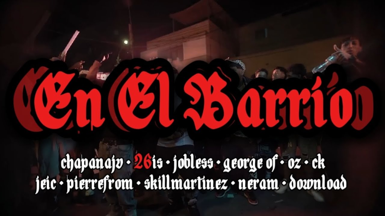 En El Barrio 🔫 (Letra) - ChapanaJV🩸26is🩸JeyBless🩸GeorgeF🩸OZ🩸CK🩸JeiC🩸PierreFrom🩸SkillMartinez🩸Neiram🩸