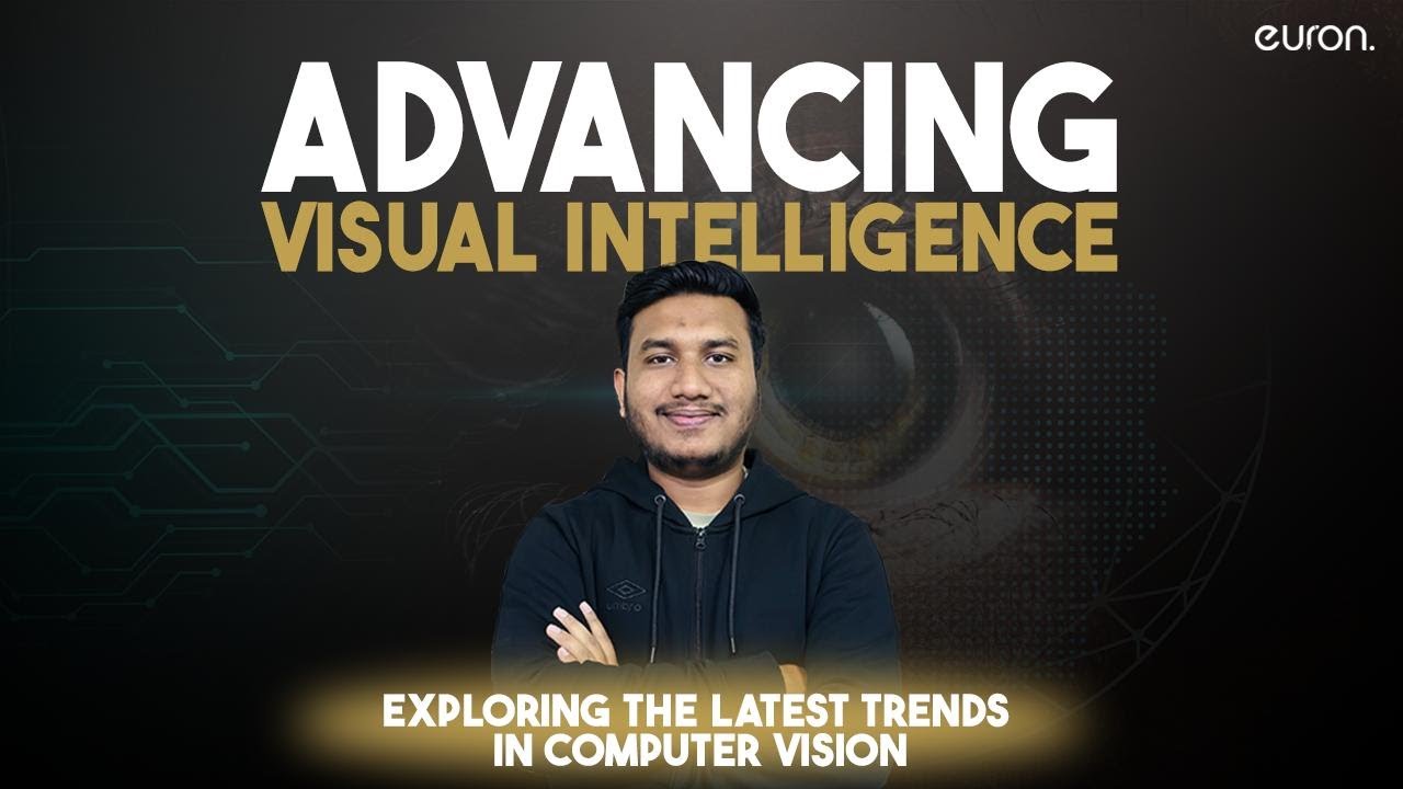 Advancing Visual Intelligence: Exploring the Latest Trends in Computer Vision | Euron