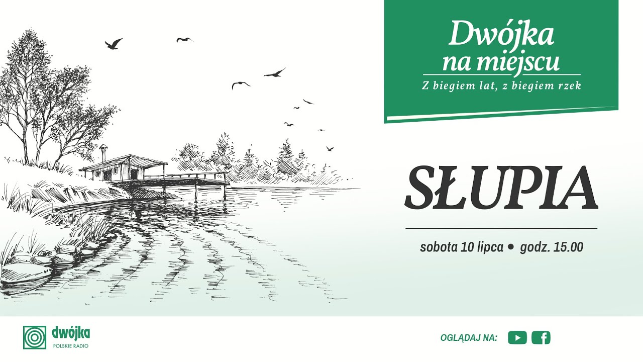 Dw&oacute;jka na miejscu &ndash; Z biegiem lat, z biegiem rzek | Słupia: Dolina Słupi