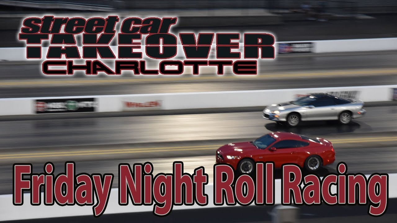 Street Car Takeover 2019 Charlotte Friday Night Roll Racing.