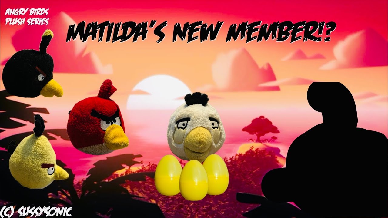 Angry birds plush series S2 Ep.1 Matilda’s new member