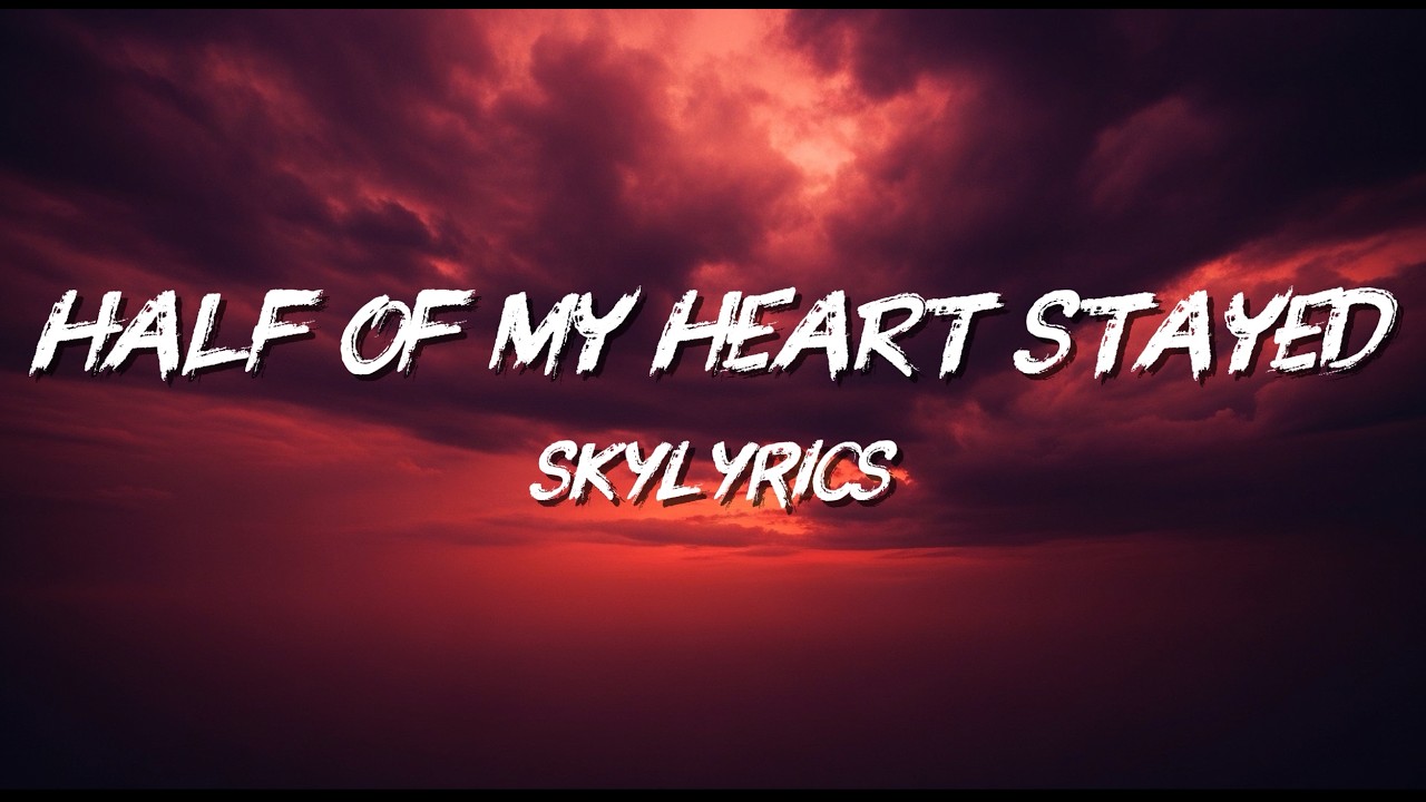 Music Lyrics - Half of My Heart Stayed (SkyLyrics)