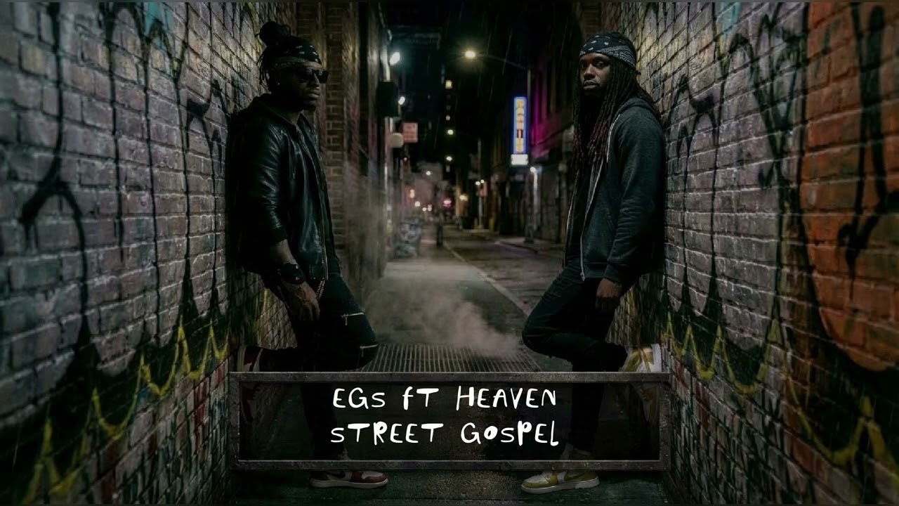 EGS FT HEAVEN - Street Gospel 