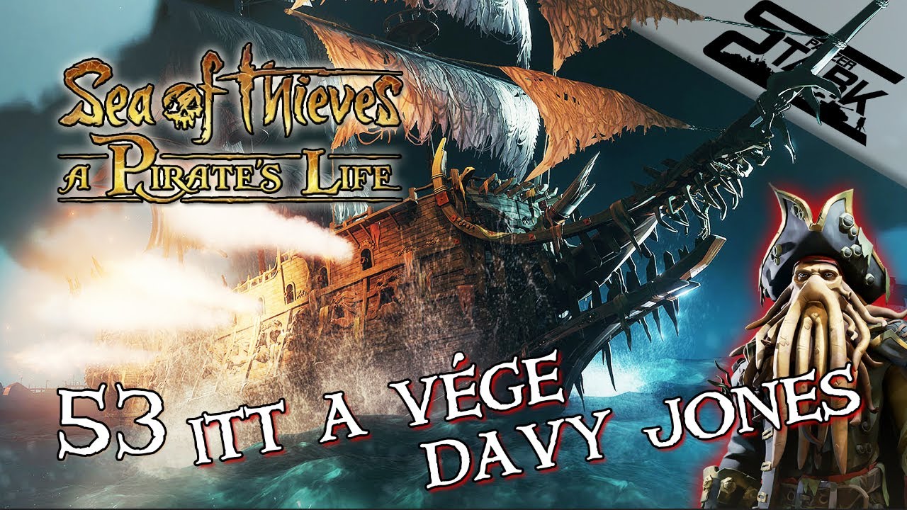 Sea Of Thieves - 53.Rész (Itt a Vége Davy Jones!! /Lords Of The Sea Tall Tale) - Stark