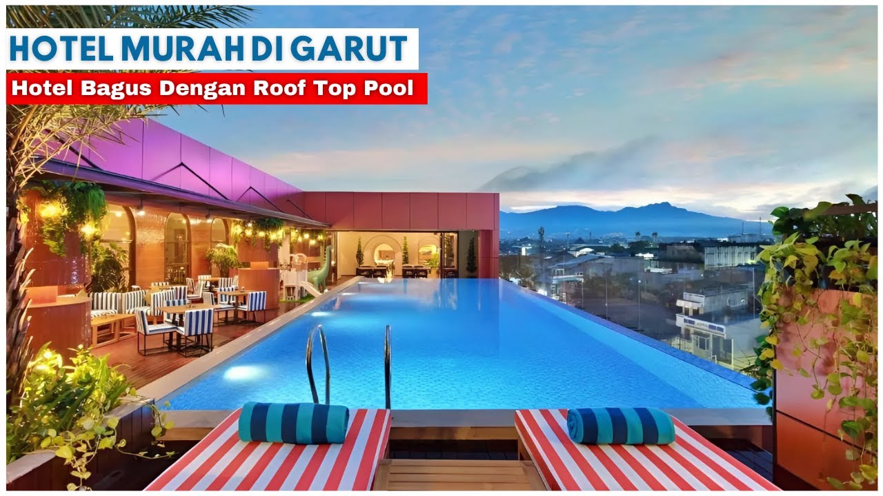 10 Rekomendasi HOTEL MURAH DI GARUT 2025 - Hotel Bagus Ada Roof Top Pool Dekat Tempat Wisata