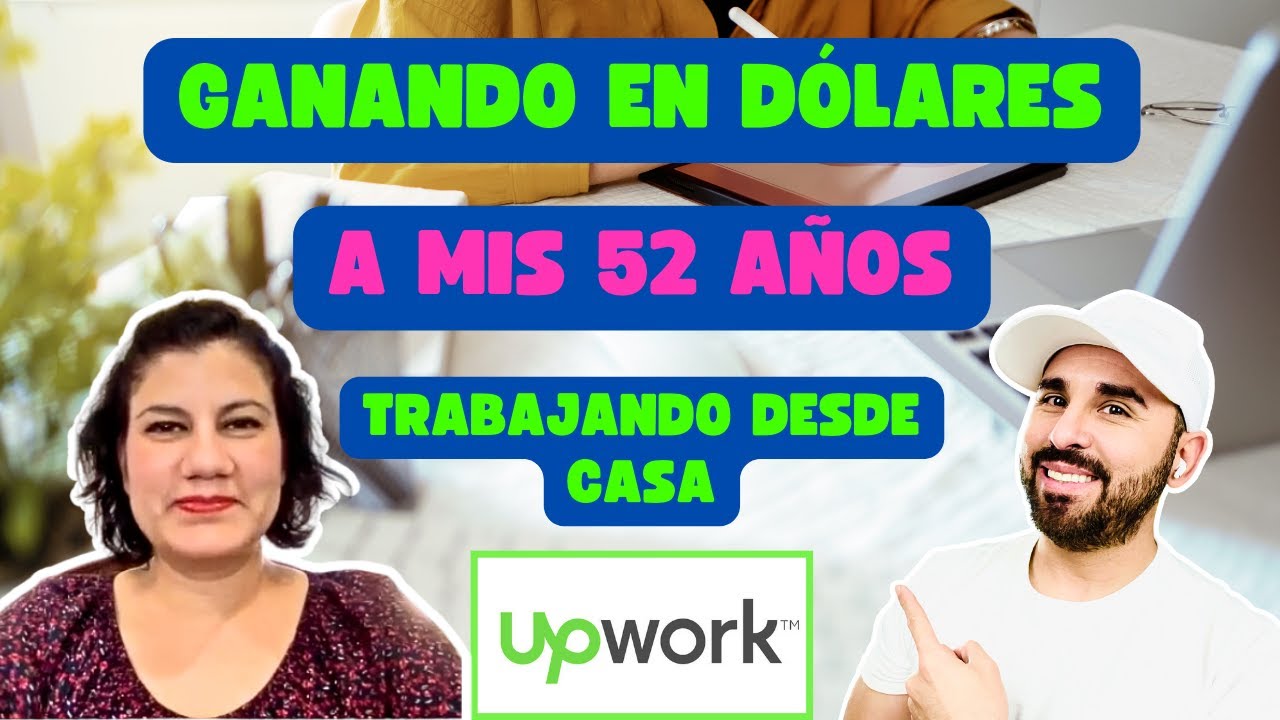 Ganando en d&oacute;lares en Upwork a sus 52 a&ntilde;os | Trabajo remoto | Mayores de 50