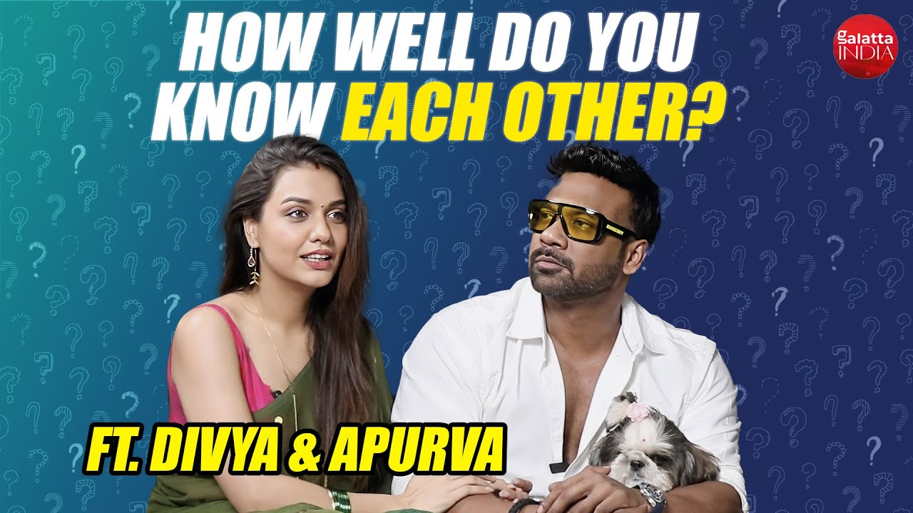 Divya Agarwal & Apurva Padgaonkar's HILARIOUS How Well Do You Know Each Other | Compatibility Test