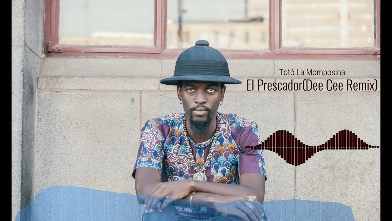 Totó La Momposina-El Pescador(Dee Cee Remix)
