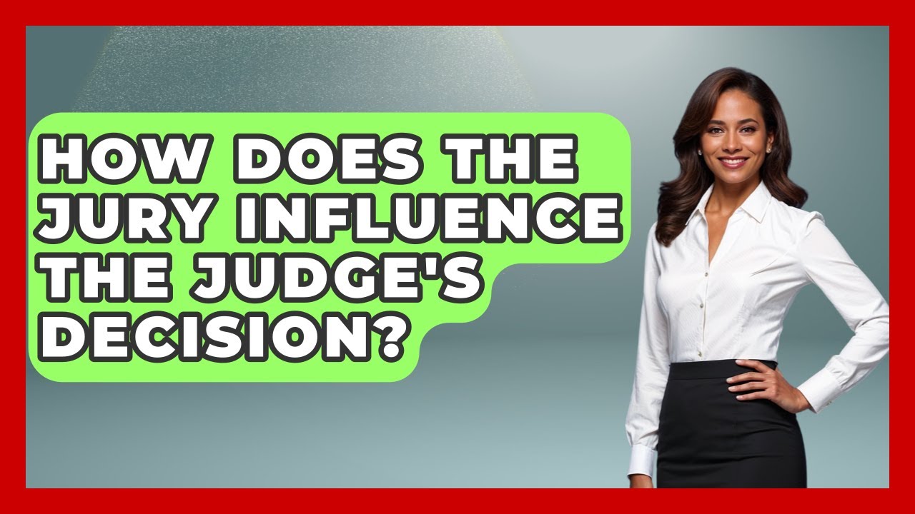 How Does The Jury Influence The Judge's Decision? - Law School Prep Hub