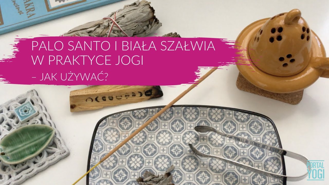 Palo santo i biała szałwia w praktyce jogi &ndash; jak używać?