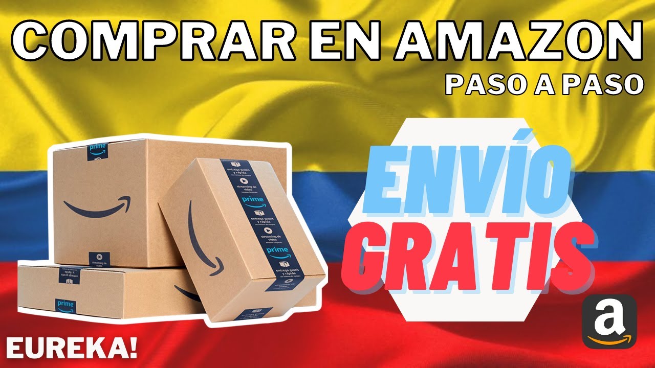 Como comprar en Amazon desde Colombia con env&iacute;o gratis 📦 2025 | Paso a paso