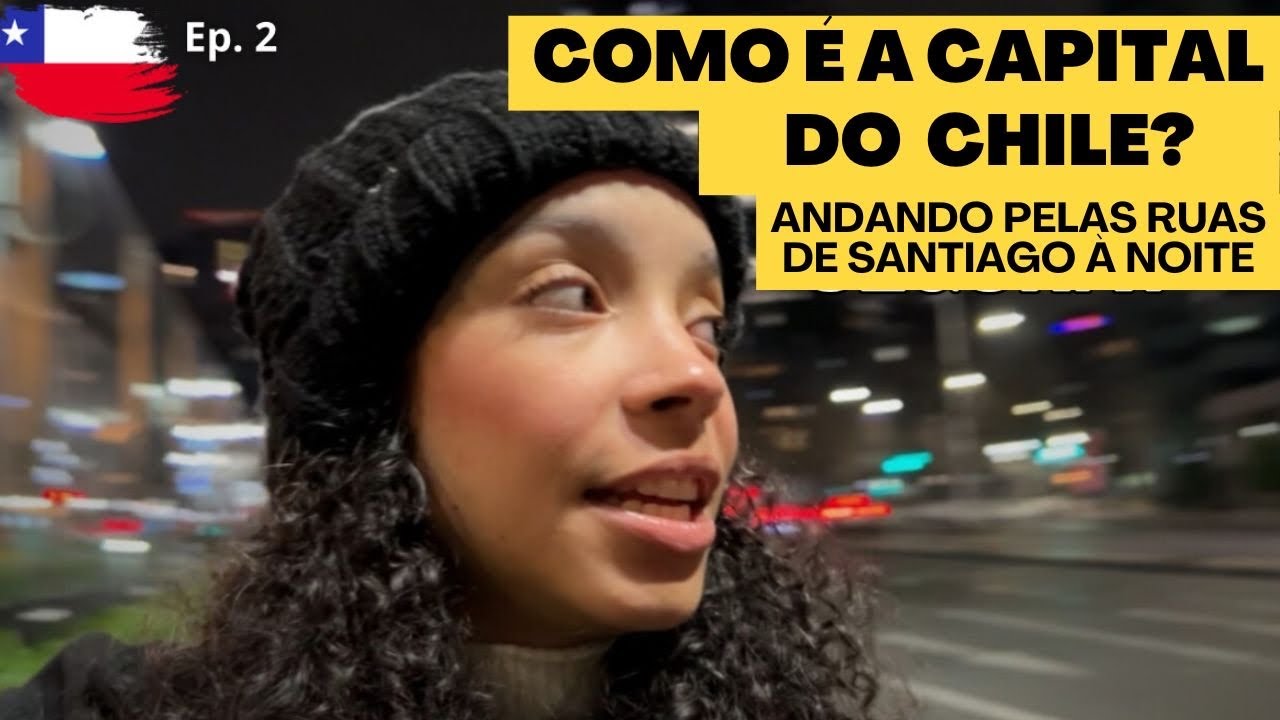 PRIMEIRAS IMPRESSÕES DO CHILE | Primeiras horas andando pelas ruas da CAPITAL do CHILE (Santiago)