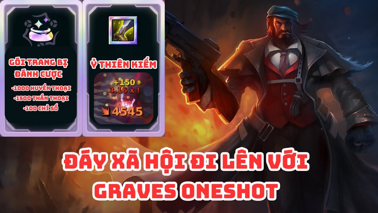 VÕ ĐÀI: 1 VIÊN 4K5 DAME ONESHOT ĐÚNG NGHĨA VỚI GRAVES Ỷ THIÊN KIẾM!!!