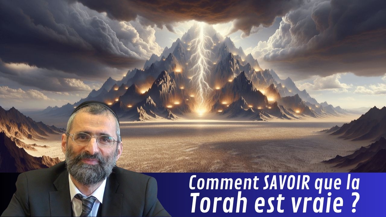 Comment SAVOIR que la Torah est vraie ? - Rav Ron Chaya