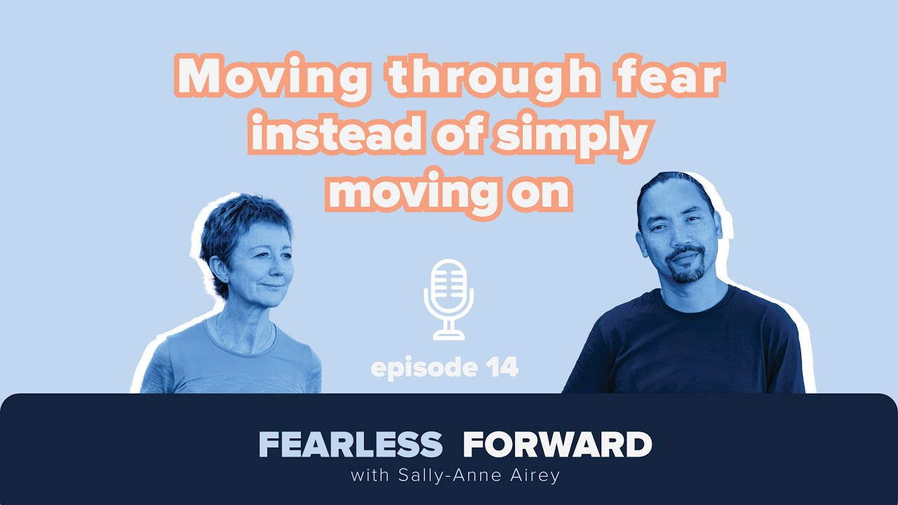 Moving through fear instead of simply moving on - Carlos Saba - Fearless Forward Podcast ep 14