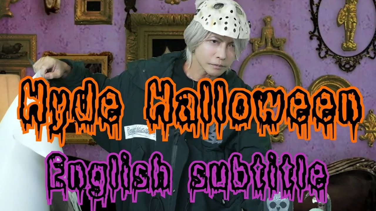 🎃 Hyde Halloween 🎃 English subtitle, The Last Rockstars, L'arc en ciel, Hyde L'arc en ciel