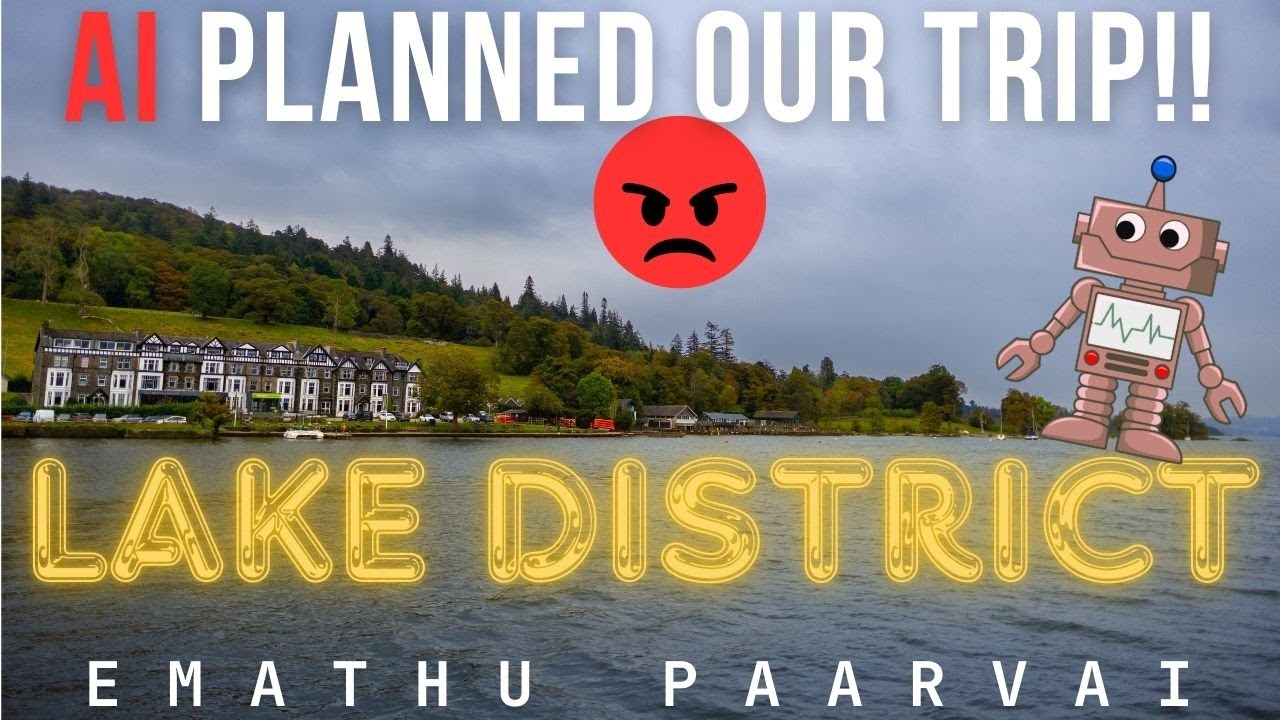 AI Planned our TRIP to Lake District !! Hit or Miss?? |  Windermere | Emathu Paarvai | Tamil