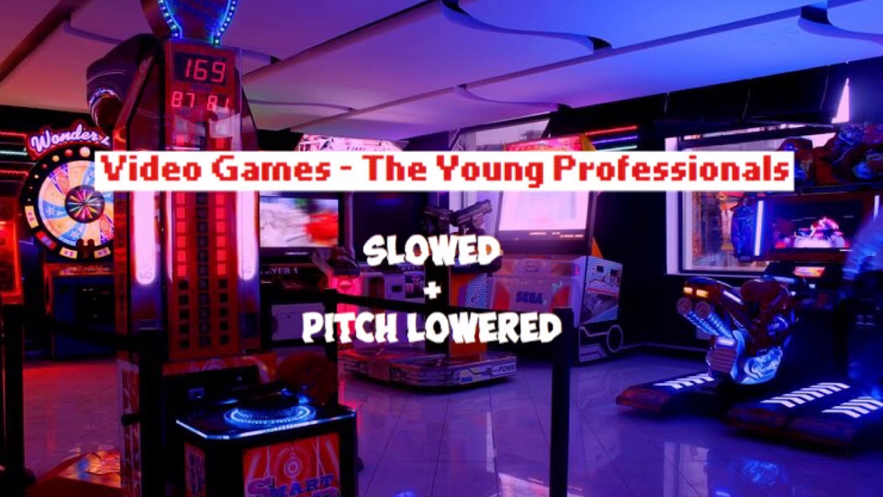 Video Games - The Young Professionals | Slowed + Pitch Lowered