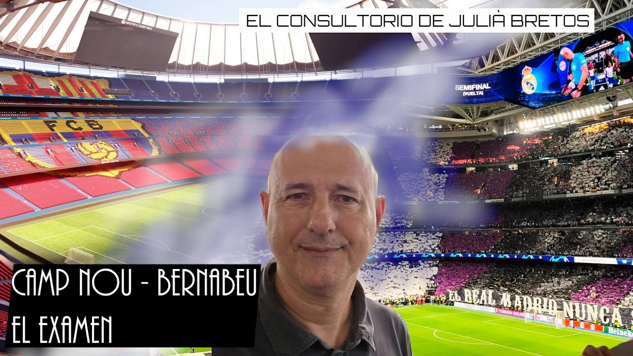 Camp Nou - Bernabeu, el examen
